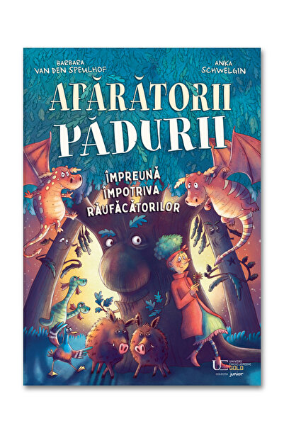 Univers Enciclopedic Aparatorii padurii. Impreuna impotriva raufacatorilor