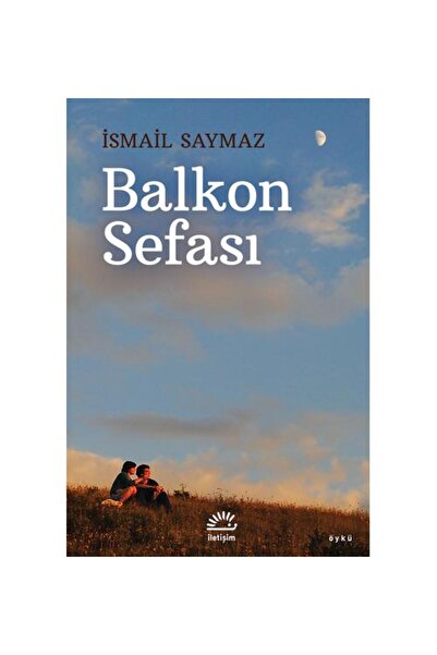 İletişim Yayınları Balkon Sefası / / İsmail Saymaz
