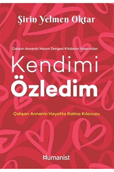 Hümanist Kitap Yayıncılık Kendimi Özledim: Çalışan Annenin Hayatta Kalma Kıla...