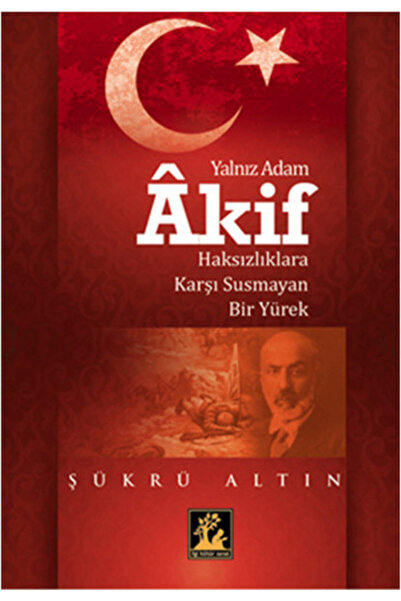 İlgi Kültür Sanat Yayıncılık Yalnız Adam Akif Haksızlıklara Karşı Susmayan Bi...