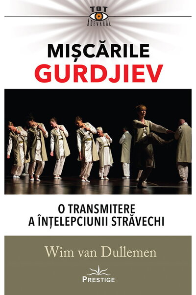 Editura Prestige Miscarile Gurdjiev: O transmitere a intelepciunii stravechi