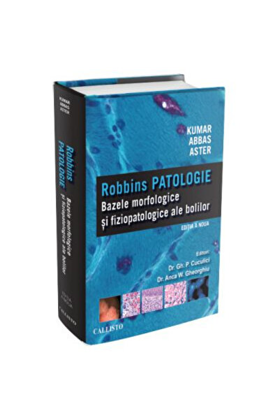 Editura Callisto Robbins PATOLOGIE: Bazele morfologice si fiziopatologice ale...