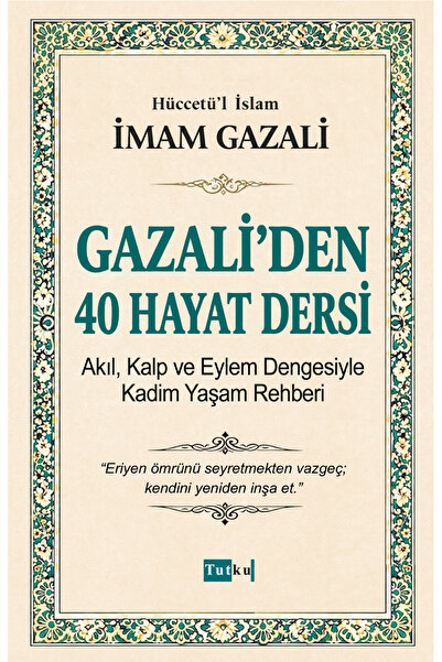 Tutku Yayınevi Gazali'den 40 Hayat Dersi - İmam Gazali,İslam,Din,Dil Belası,K...