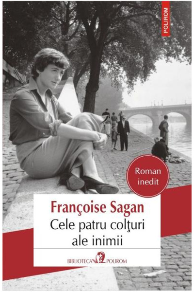 Editura Polirom The Four Corners of the Heart, Francoise Sagan - Polirom Publ...