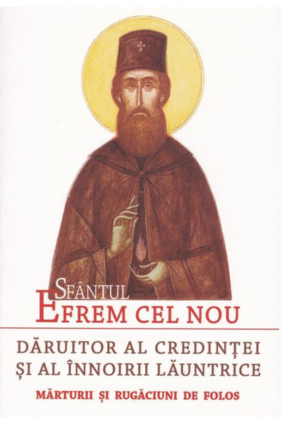 Editura Sophia Sfântul Efrem Nou, Dăruitorul de Credință și de Reînnoire Inte...