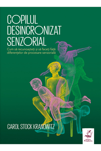 Editura Frontiera Copilul deșirat de ritm, Carol Stock Kranowitz - Editura Fr...