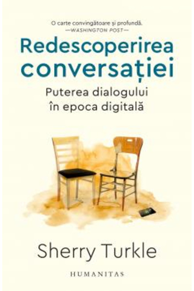 Editura Humanitas Redescoperirea conversatiei. Puterea dialogului in epoca di...