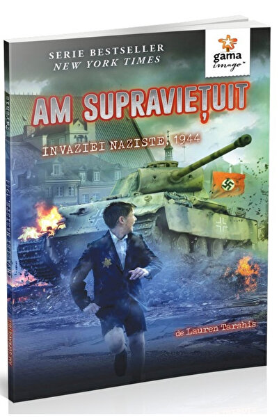 Editura Gama Am supraviețuit invaziei naziste, 1944, Lauren Tarshis - Editura...