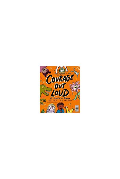 Wide Eyed Editions Courage Out Loud 25 Poems of Power