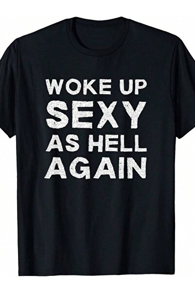 LİNA06 Woke Up Sexy As Hell Again Feeling Beautiful Self Love Humor T-Shirt |...