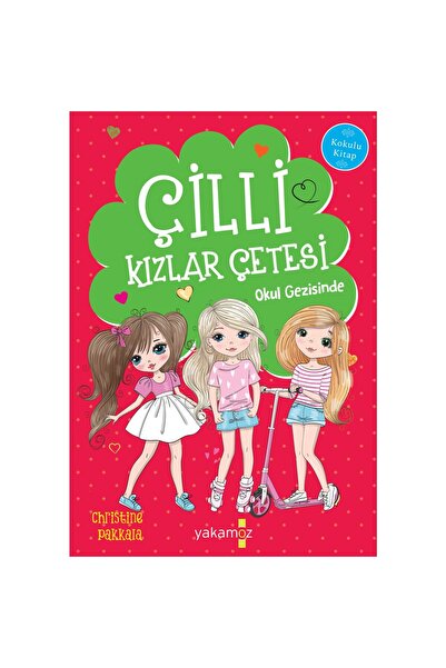 Yakamoz Yayınları Çilli Kızlar Çetesi Okul Gezisinde - Christine Pakkala