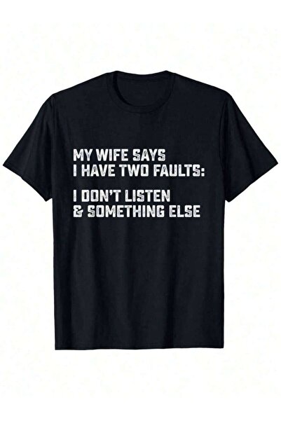 LİNA06 Funny My Wife Says Have Two Faults I Don'Listen Husband-Shirt