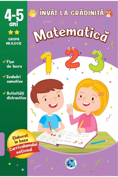 Libelula Matematica: 4-5 ani grupa mijlocie. Invat la gradi