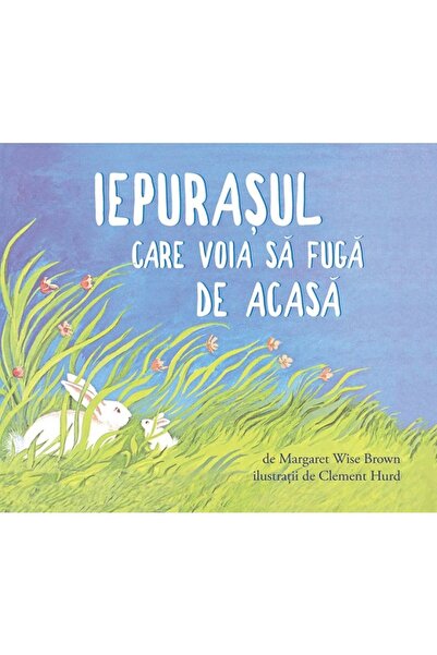Grupul Editorial Art Iepurasul care voia sa fuga de acasa - Margaret Wise Brown