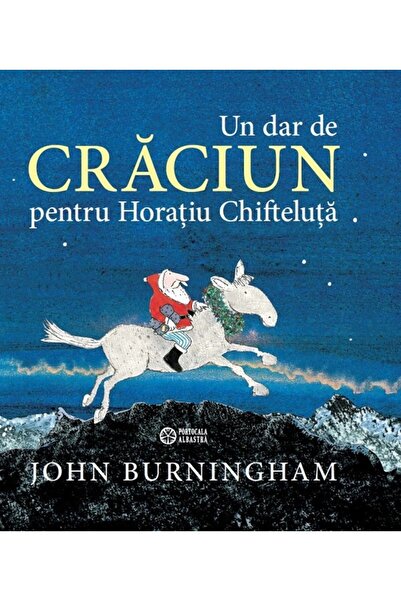 Portocala Albastra Un dar de Craciun pentru Horatiua Chifteluta - John Burnin...