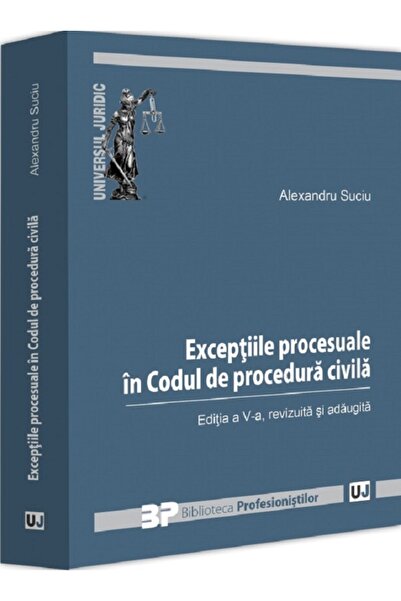 Universul Juridic Exceptiile procesuale in Codul de procedura civila Ed.5 - A...