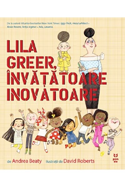 Pandora Lila Greer, invatatoare inovatoare - Andrea Beaty, David Roberts