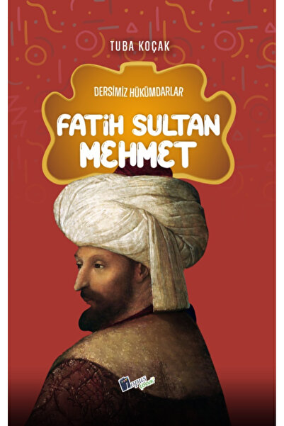 Lopus Yayınları Fatih Sultan Mehmet - Dersimiz Hükümdarlar Çocuk Tarih Kitapları