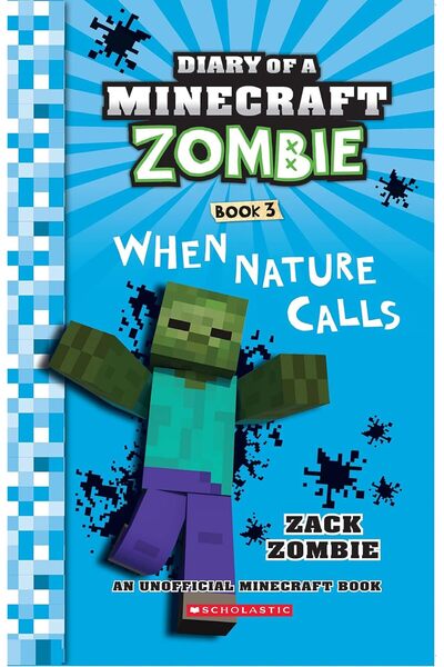 Scholastic Diary Of A Minecraft Zombie #03: When Nature Calls