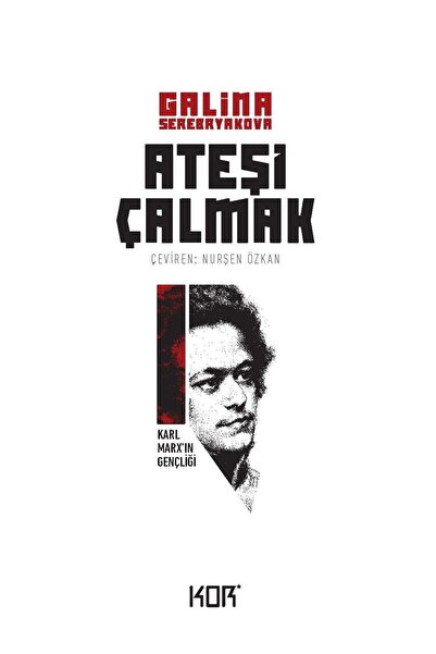 Kor Kitap Ateşi Çalmak 1-Karl Marxın Gençliği
