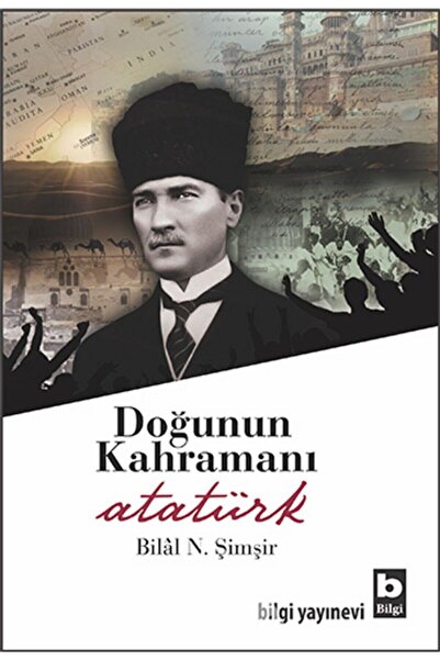 Bilgi Yayınevi Doğunun Kahramanı Atatürk