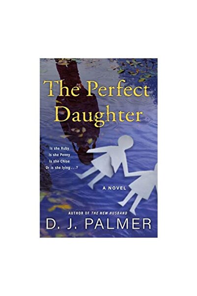 St. Martin'S Press The Perfect Daughter  ,   D.J. Palmer