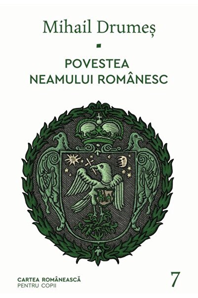 Cartea Romaneasca Povestea neamului românesc. Vol. 7