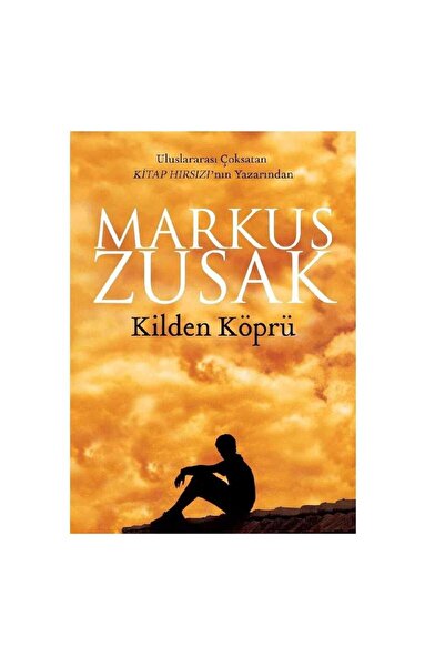 Kişisel Yayınlar Kilden Köprü-Markus Zusak - Markus Zusak (1.Baskı)