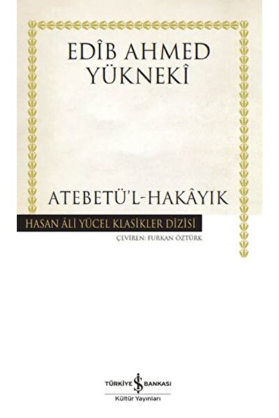 TÜRKİYE İŞ BANKASI KÜLTÜR YAYINLARI Atebetü'l-Hakayık - Hasan Ali Yücel Klasi...