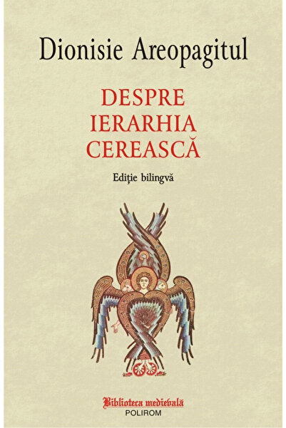 Editura Polirom Despre Ierarhia Cerească, Dionysius Areopagitul - Editura Pol...