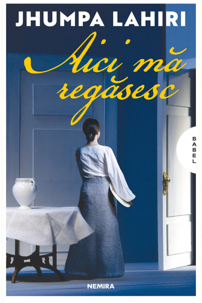 Editura Nemira Here I Find Myself, Jhumpa Lahiri - Nemira Publishing House