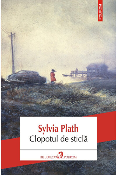 Editura Polirom Clopotul de sticla, Sylvia Plath