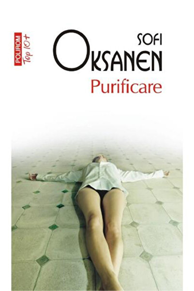 Editura Polirom Purification Top 10+ No. 566, Sofi Oksanen - Polirom Publishi...