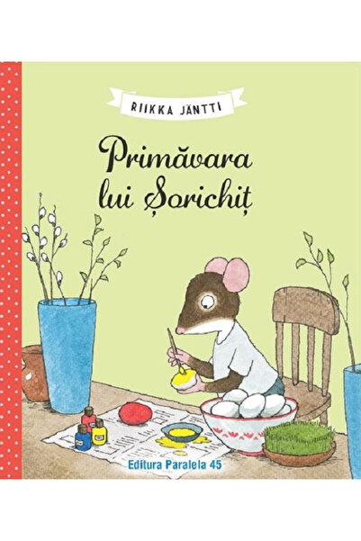Editura Paralela 45 Spring of His Sorichit, Riikka Jantti - Paralela 45 Publi...