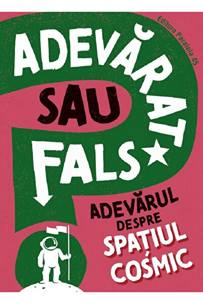 Editura Paralela 45 True or False? The Truth About Outer Space, Sonya Newland...