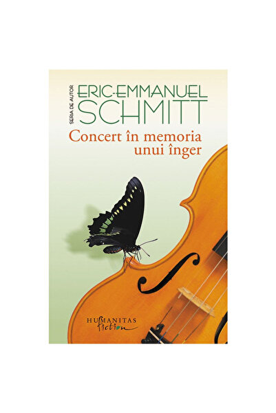 Editura Humanitas Concert in Memory of an Angel, Eric-Emmanuel Schmitt - Huma...
