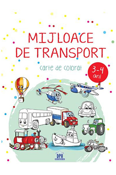 Editura DPH MIJLOACE DE TRANSPORT - 3-4 ani - carte de colorat