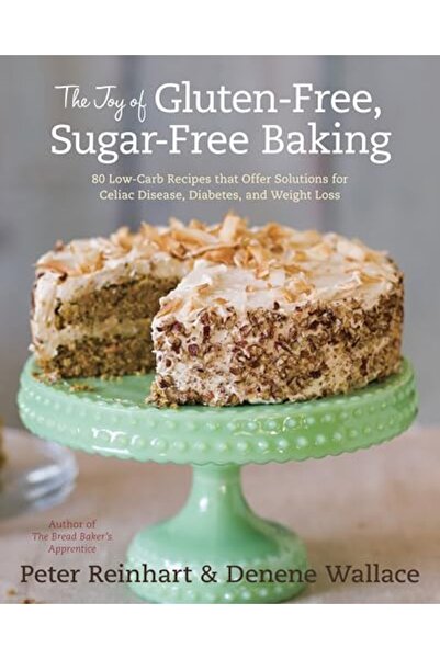TEN SPEED PRESS The Joy of Gluten-Free, Sugar-Free Baking: 80 Low-Carb Recipe...
