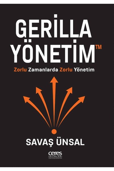 Ceres Yayınları Gerilla Yönetim Zorlu Zamanlarda Zorlu Yönetim Savaş Ünsal