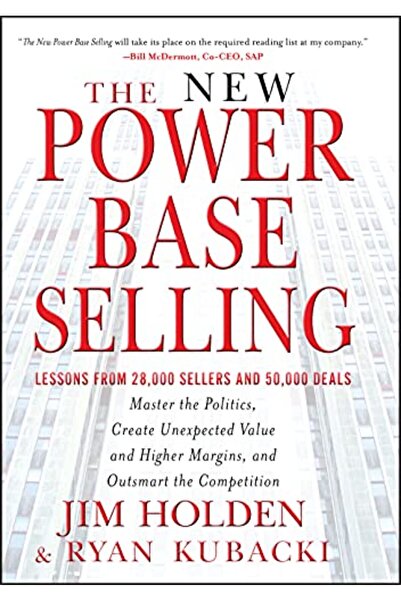 John Wiley & Sons Inc The New Power Base Selling Master The Politics Create U...