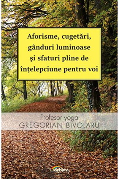 Editura Lux Sublima Aforisme, cugetari, ganduri luminoase si sfaturi pline de...