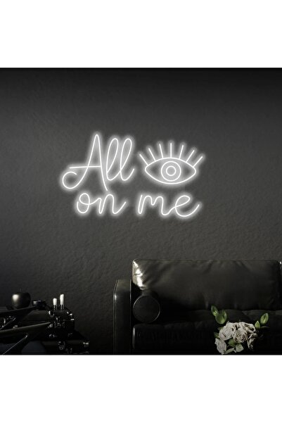 All Eyes On Me Yazılı Neon Tabela