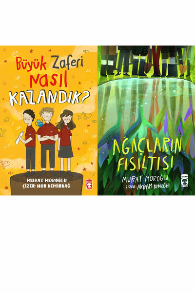 Timaş Çocuk Büyük Zaferi Nasıl Kazandık ve Ağaçların Fısıltısı (Murat Moroğlu)