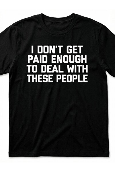 LİNA06 Funny Work Jokes T-Shirt I Don't Have Enough Money To With These Peopl...