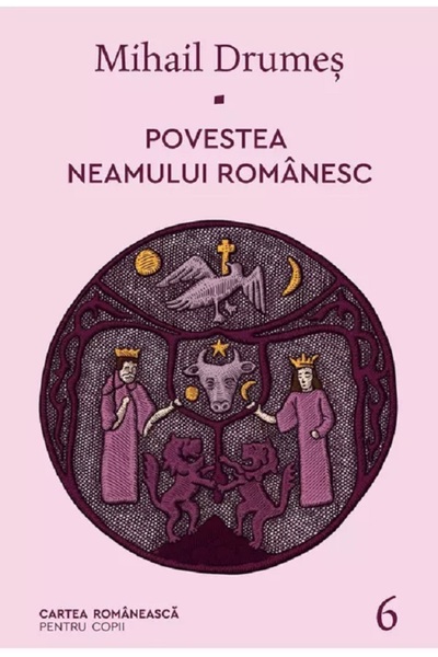Cartea Romaneasca Povestea neamului romanesc Vol.6 - Mihail Drumes