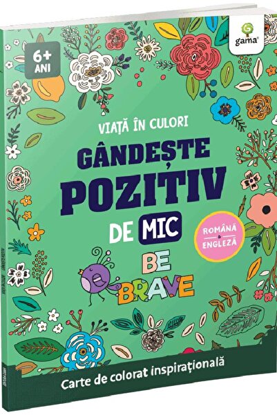 Gama Gandeste pozitiv de mic. Viata in culori. Carte de colorat inspirationala