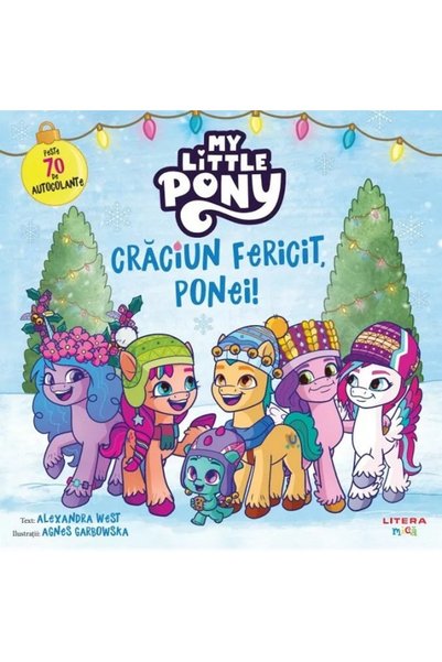 Litera My Little Pony. Craciun fericit, ponei! - Alexandra West, Agnes Garbowska