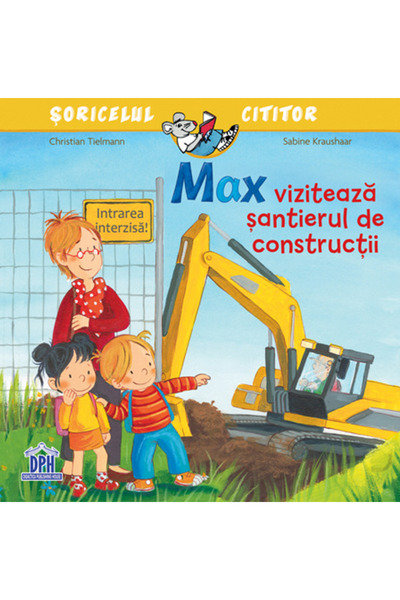 Didactica Publishing House Max viziteaza santierul de constructii - Christian...