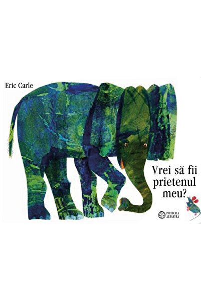 Portocala Albastra Vrei sa fii prietenul meu? - Eric Carle