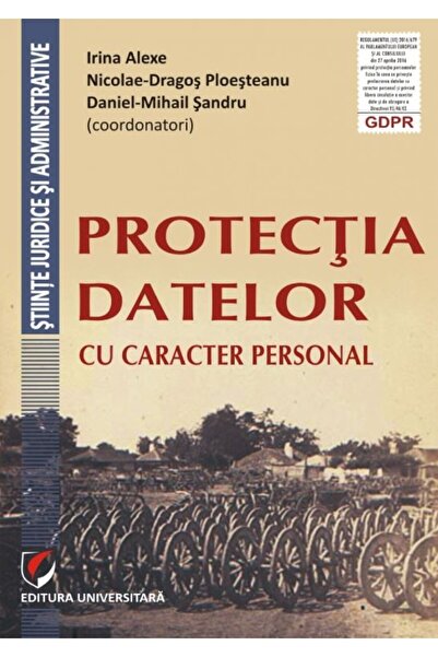Universitara Protectia datelor cu caracter personal - Irina Alexe, Nicolae-Dr...